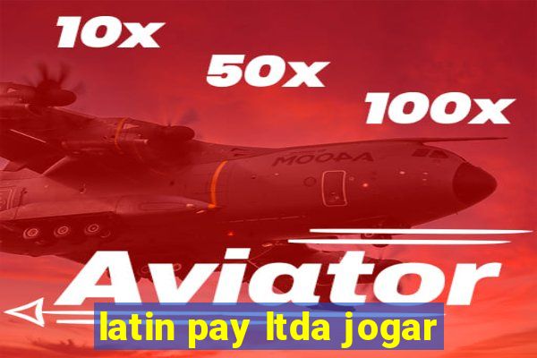 latin pay ltda jogar